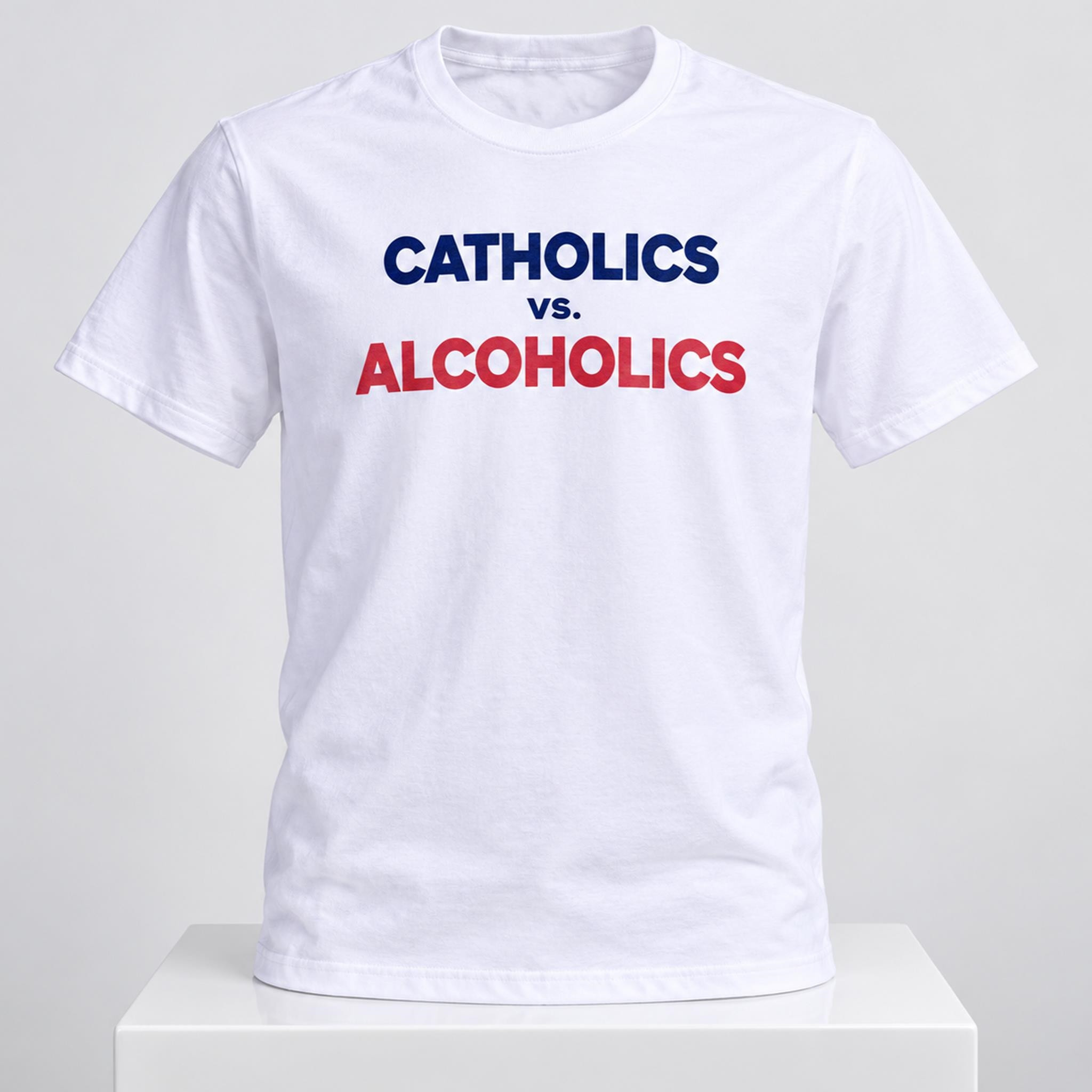 Catholics Vs Alcoholics 2026 Shirt Funny Parody T-Shirt White Gag Gift For Brothers