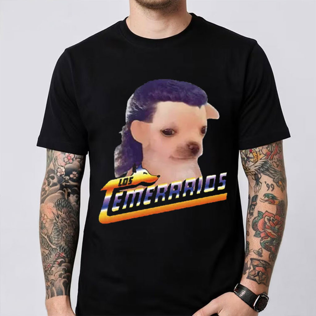 Chihuahua Playera Los Temerarios Funny Meme T-Shirt Humorous Gift For Brothers