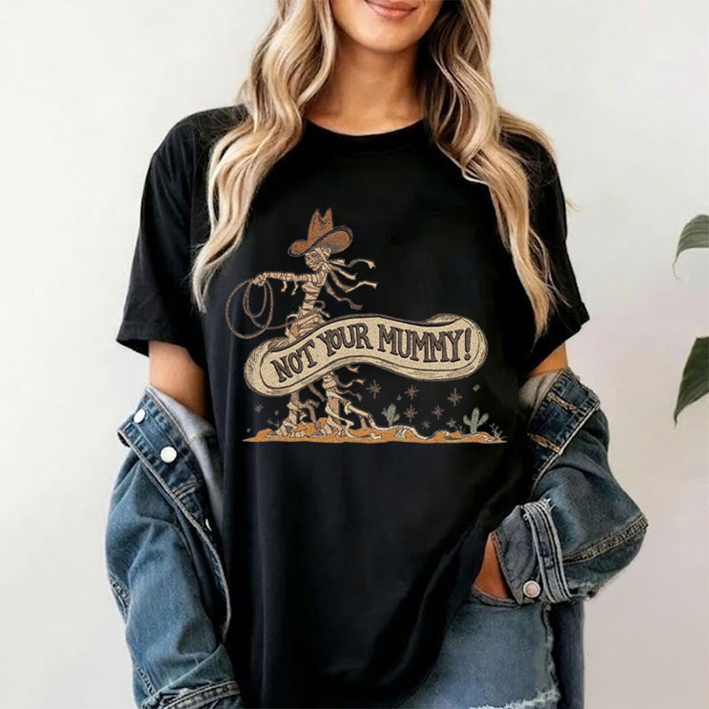 Cowgirl Not Your Mummy T-Shirt Western Spooky Vintage Shirt Halloween Gift For Her