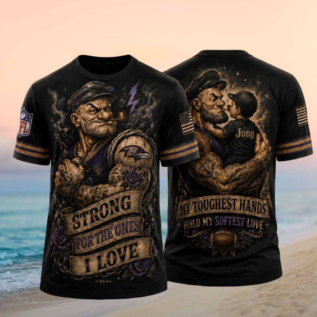 Custom Baltimore Ravens Popeye Strong For The Ones I Love T-Shirt Ravens Merch Fan Gifts Ideas