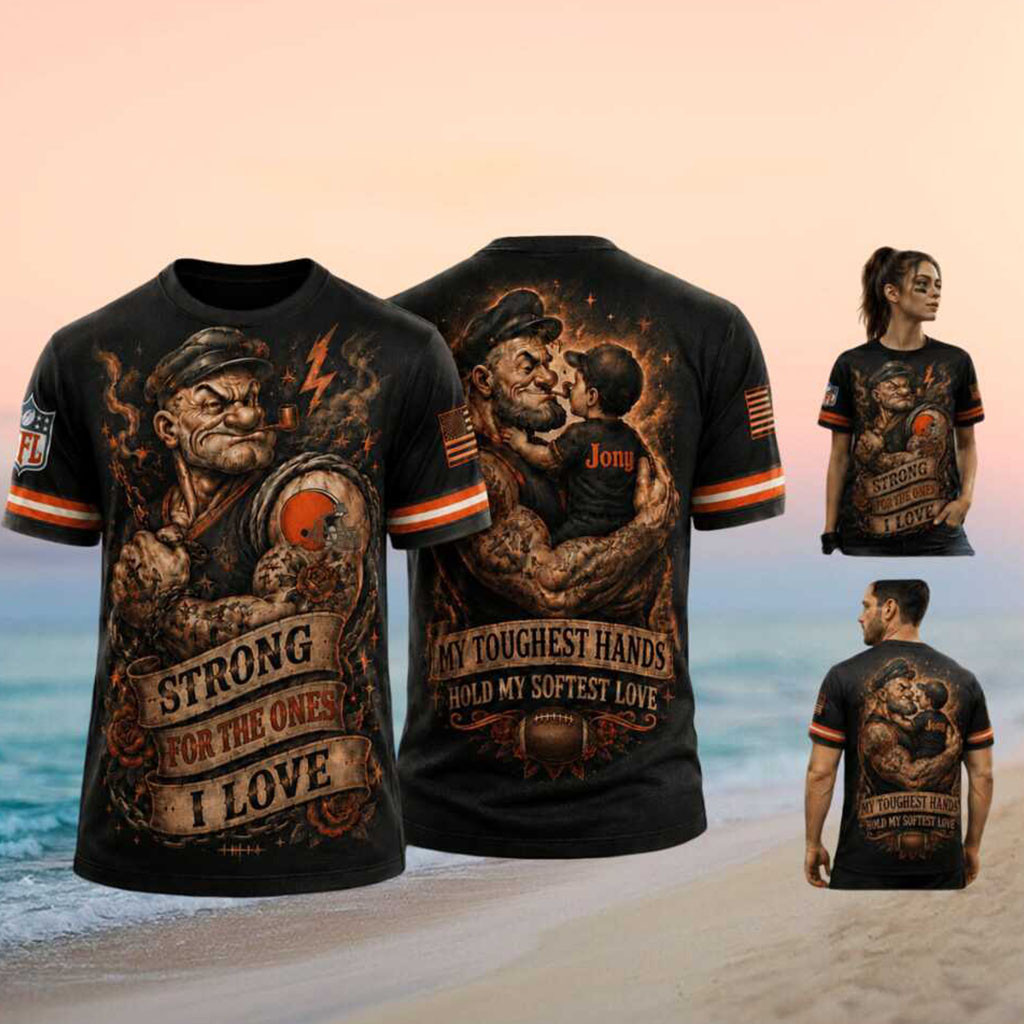 Custom Cleveland Browns Popeye Strong For The Ones I Love T-Shirt Cleveland Football Merch