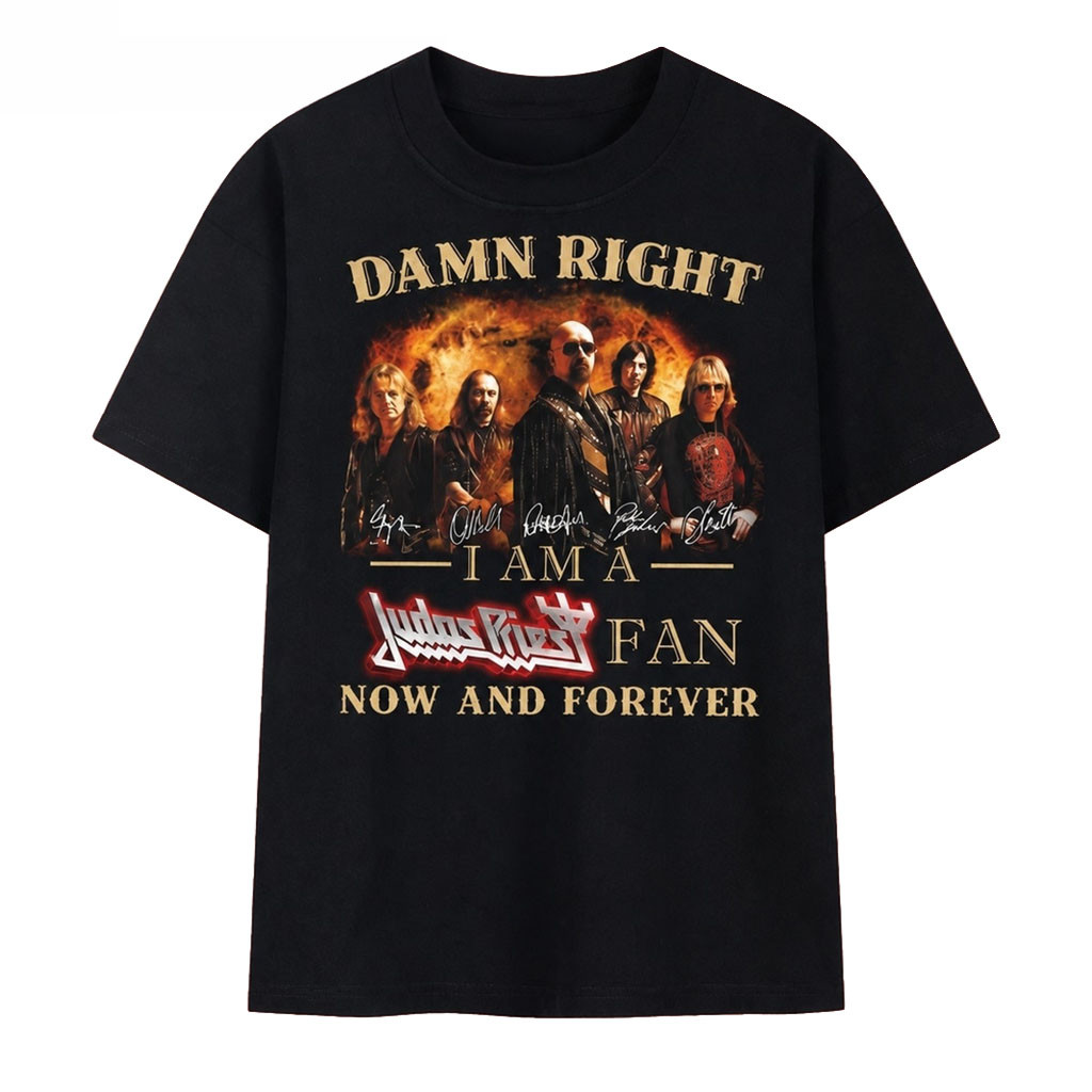 Damn Right I Am A Judas Priest Fan Now And Forever Heavy Metal T-Shirt Judas Priest Merch Gifts