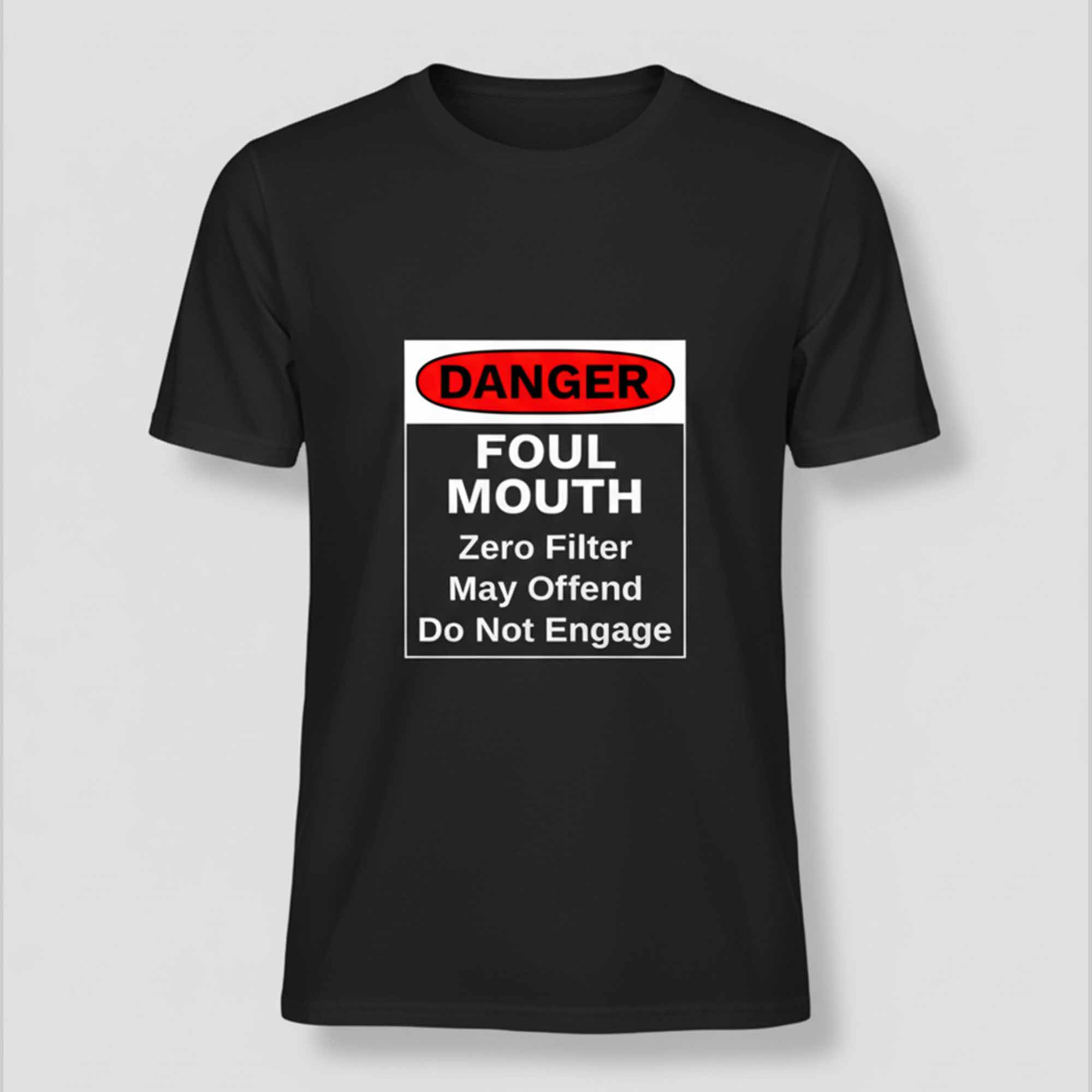 Danger Foul Mouth Zero Filter May Offend Do Not Engage Shirt