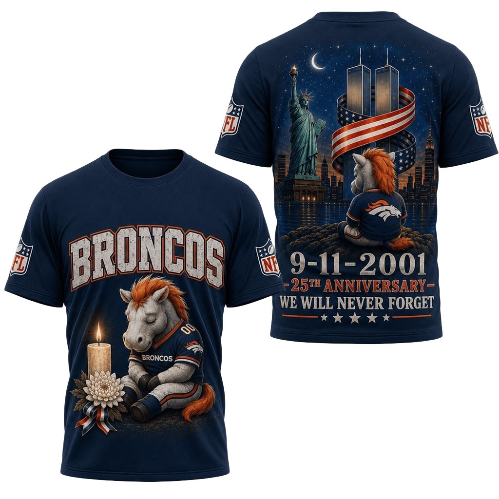 Denver Broncos 9 11 25th Anniversary Never Forget Memorial T-Shirt Broncos Merch Dudes Gifts