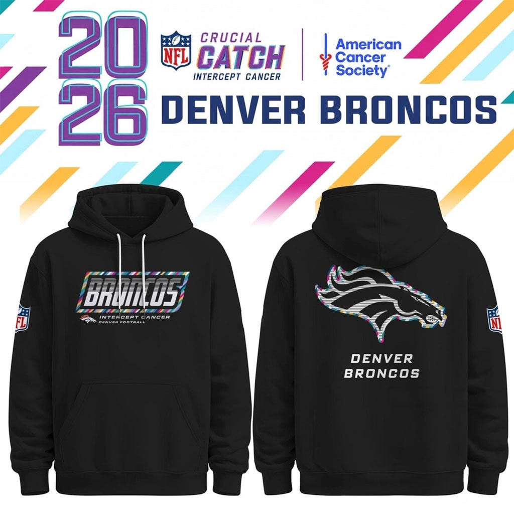 Denver Broncos NFL Crucial Catch 2026 Black Hoodie Denver Broncos Merch Cancer Warrior Gifts