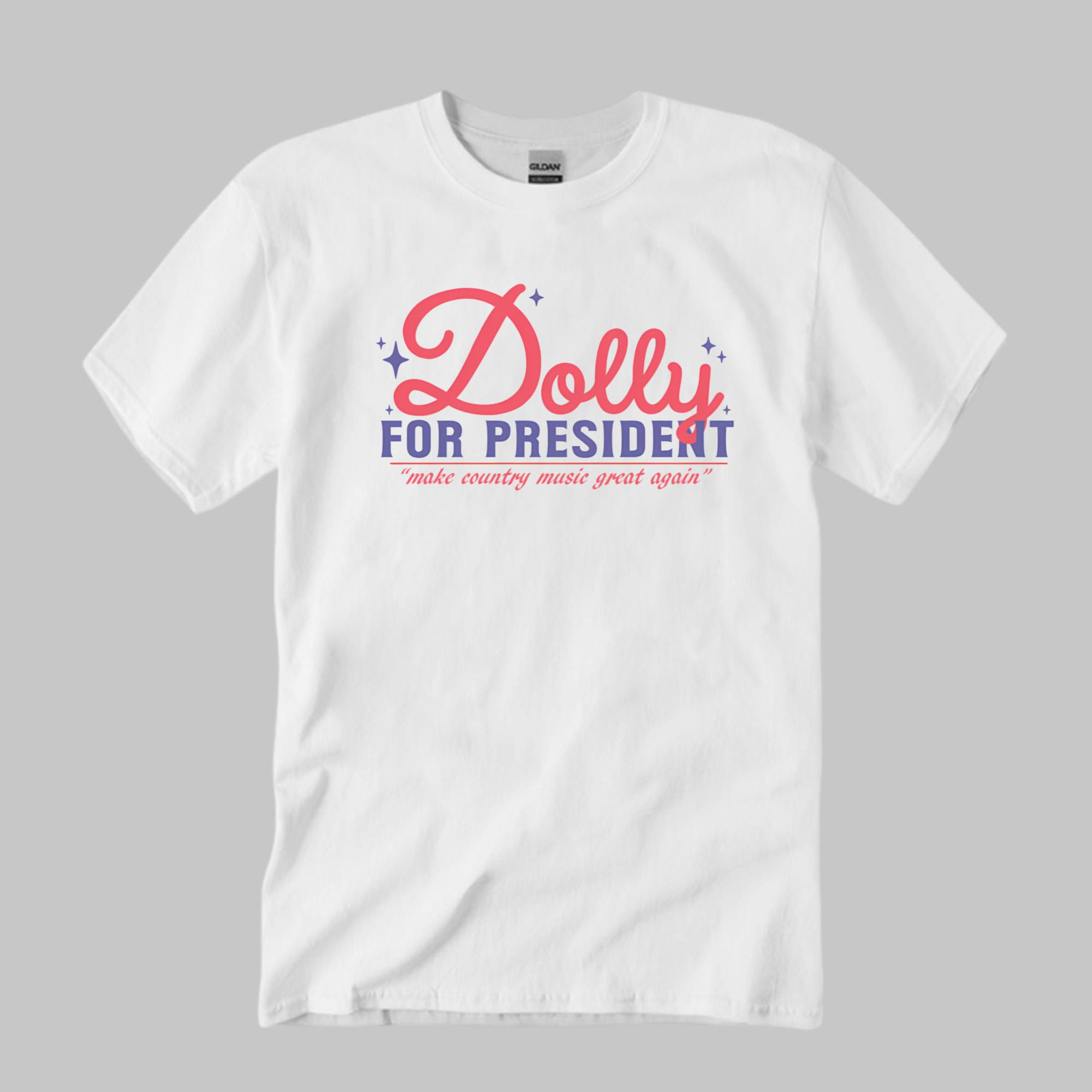 Dolly For President Shirt Dolly For President Shirt