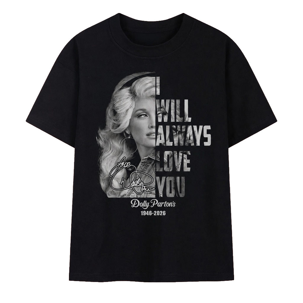 Dolly Parton I Will Always Love You Black And White Graphic T-Shirt Dolly Parton Tribute Gifts