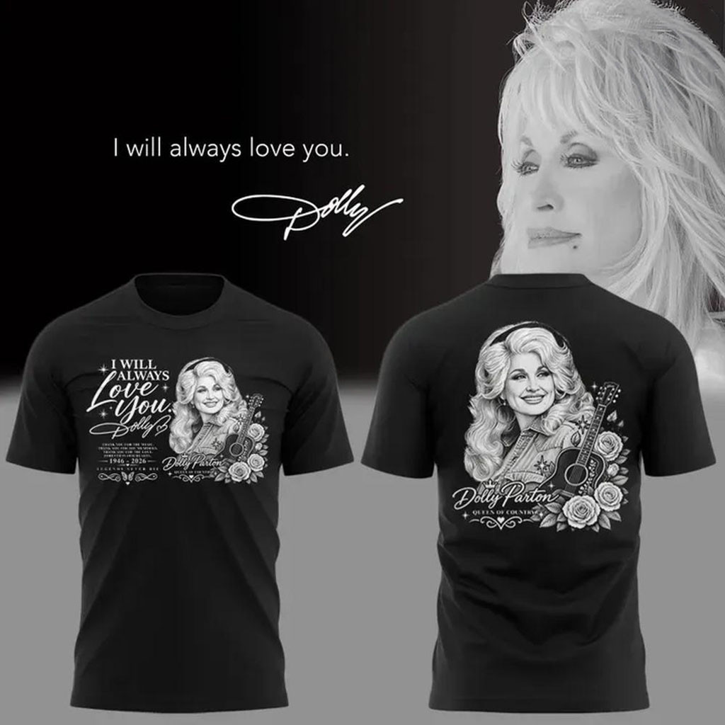 Dolly Parton I Will Always Love You Queen Of Country Shirt Dolly Parton Merch Memorial Gifts