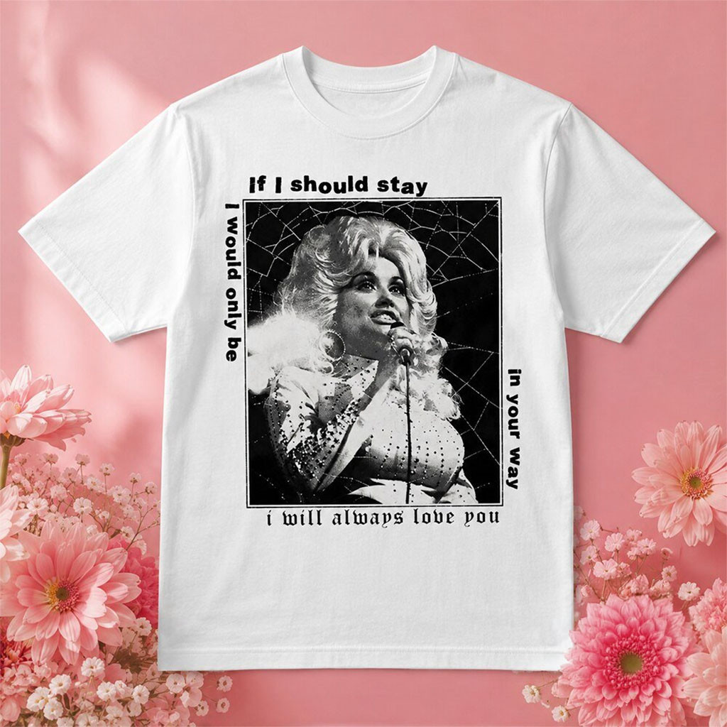 Dolly Parton I Will Always Love You Shirt Dolly Parton RIP Merch Memorial Gifts Dolly Parton I Will Always Love You Shirt Dolly Parton RIP Merch Memorial Gifts