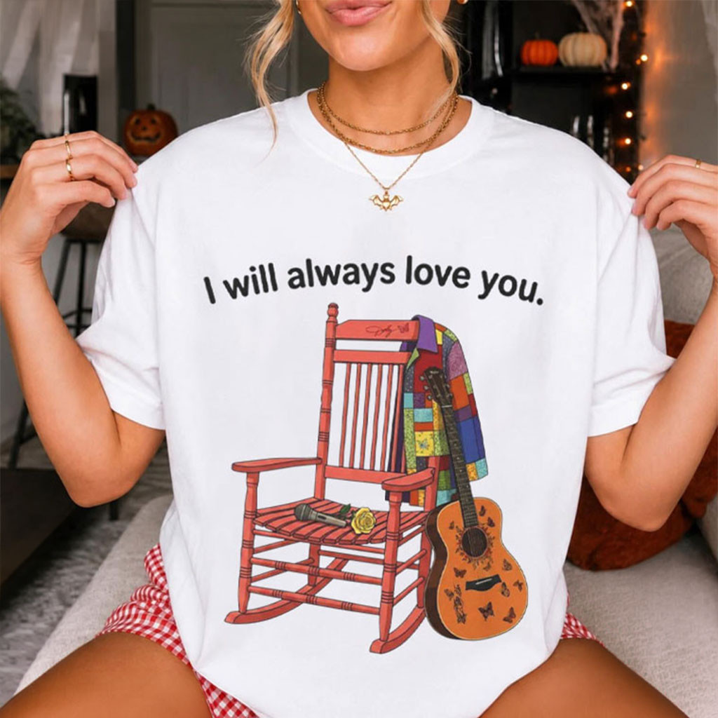 Dolly Parton I Will Always Love You T-Shirt Dolly Parton Memorial Merch Country Music Fan Gifts