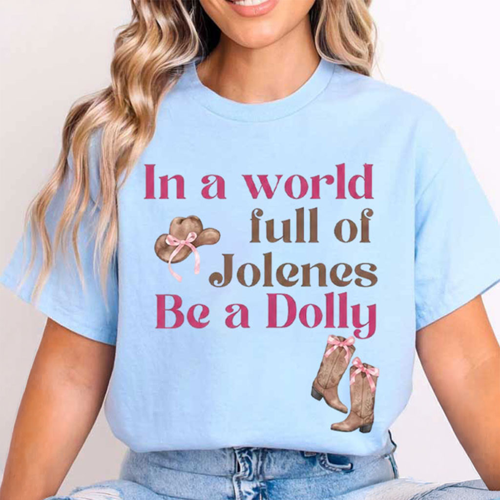 Dolly Parton In A World Full Of Jolenes Be A Dolly Pink Cowgirl Boots Hat T-Shirt Memorial Gift