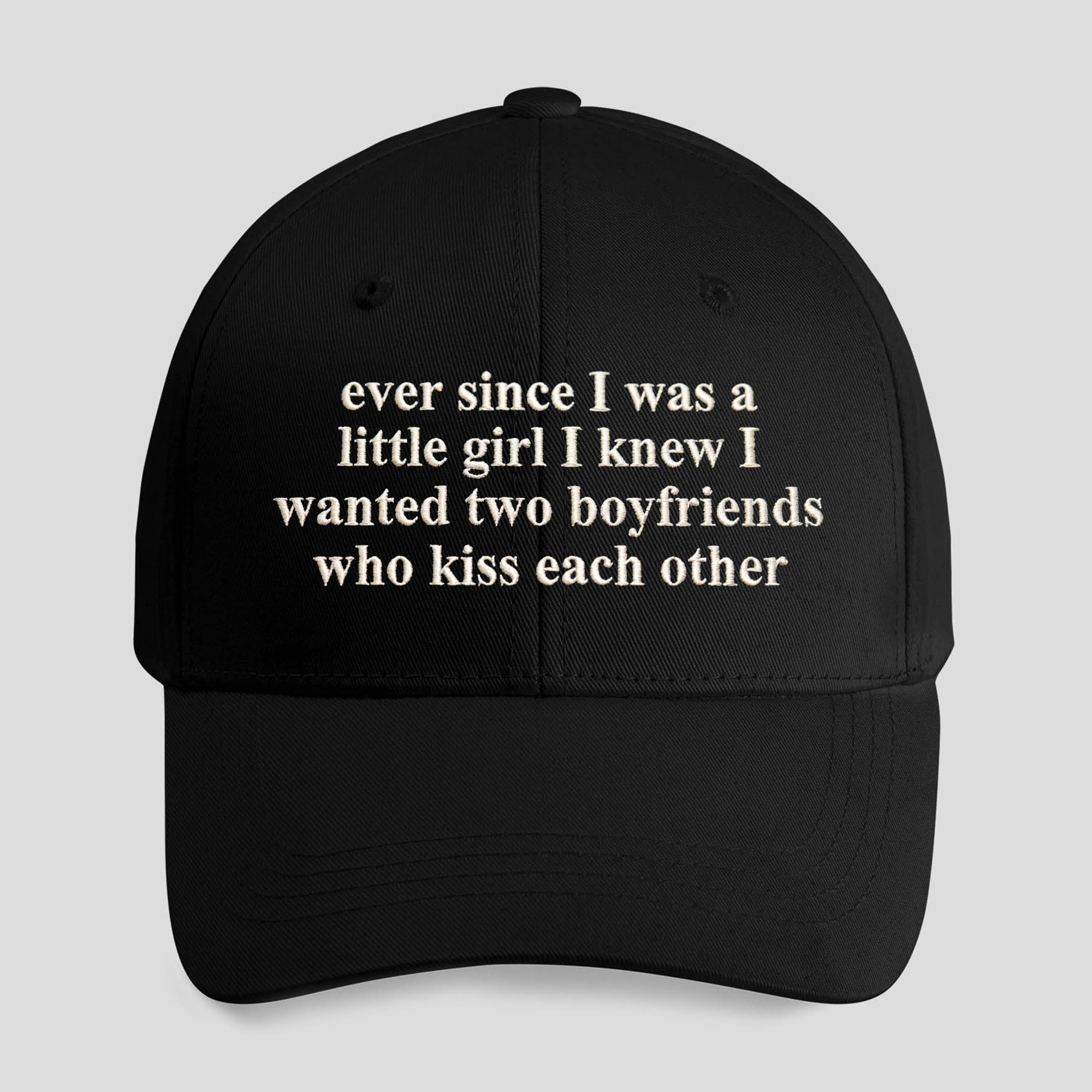 Ever Since I Was A Little Girl I Knew I Wanted Two Boyfriends Hat