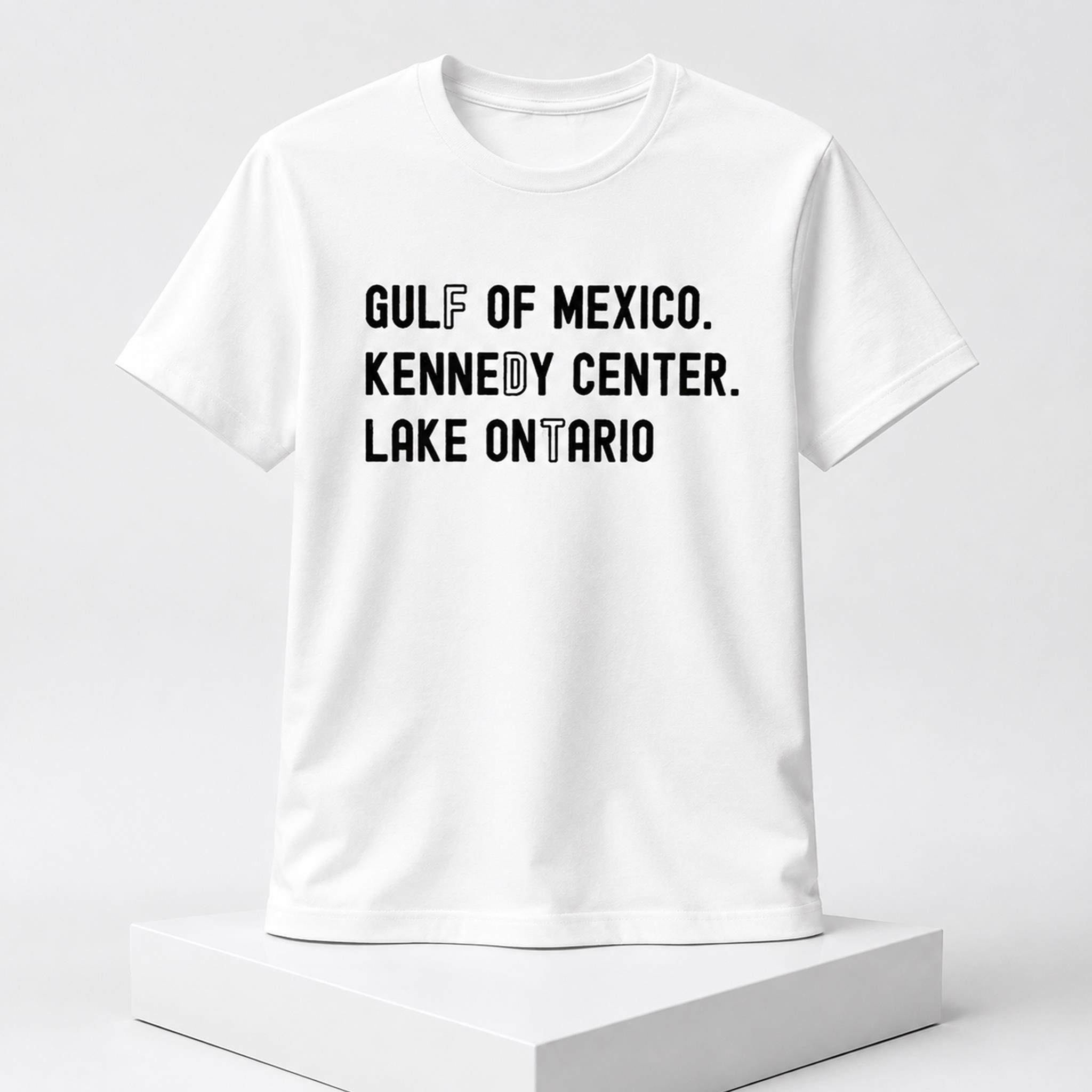 FDT Gulf Of Mexico Kennedy Center Lake Ontario 2026 Shirt Anti Trump Merch Gift Ideas