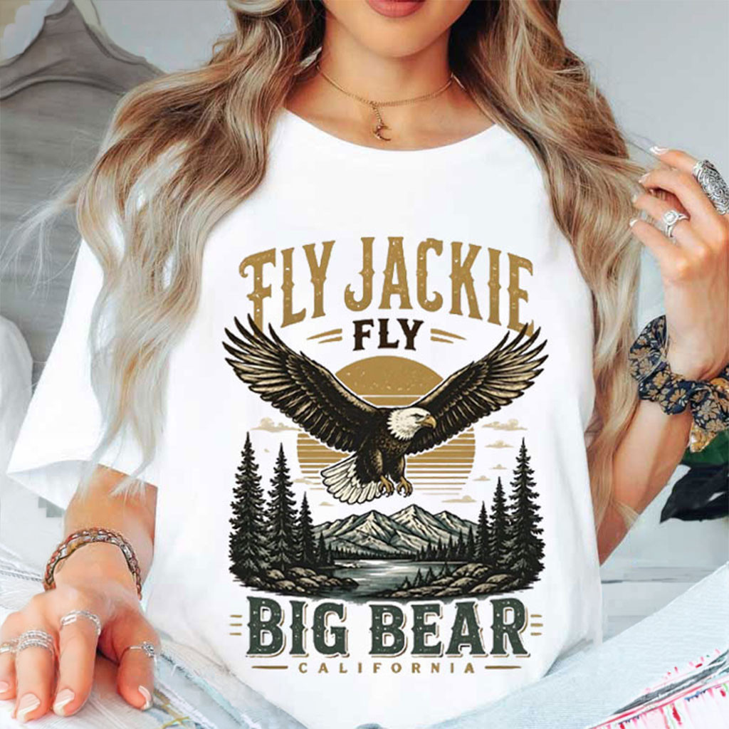 Fly Jackie Fly Big Bear California T-Shirt Bald Eagle Memorial Shirt Jackie Big Bear Merch Fly Jackie Fly Big Bear California T-Shirt Bald Eagle Memorial Shirt Jackie Big Bear Merch