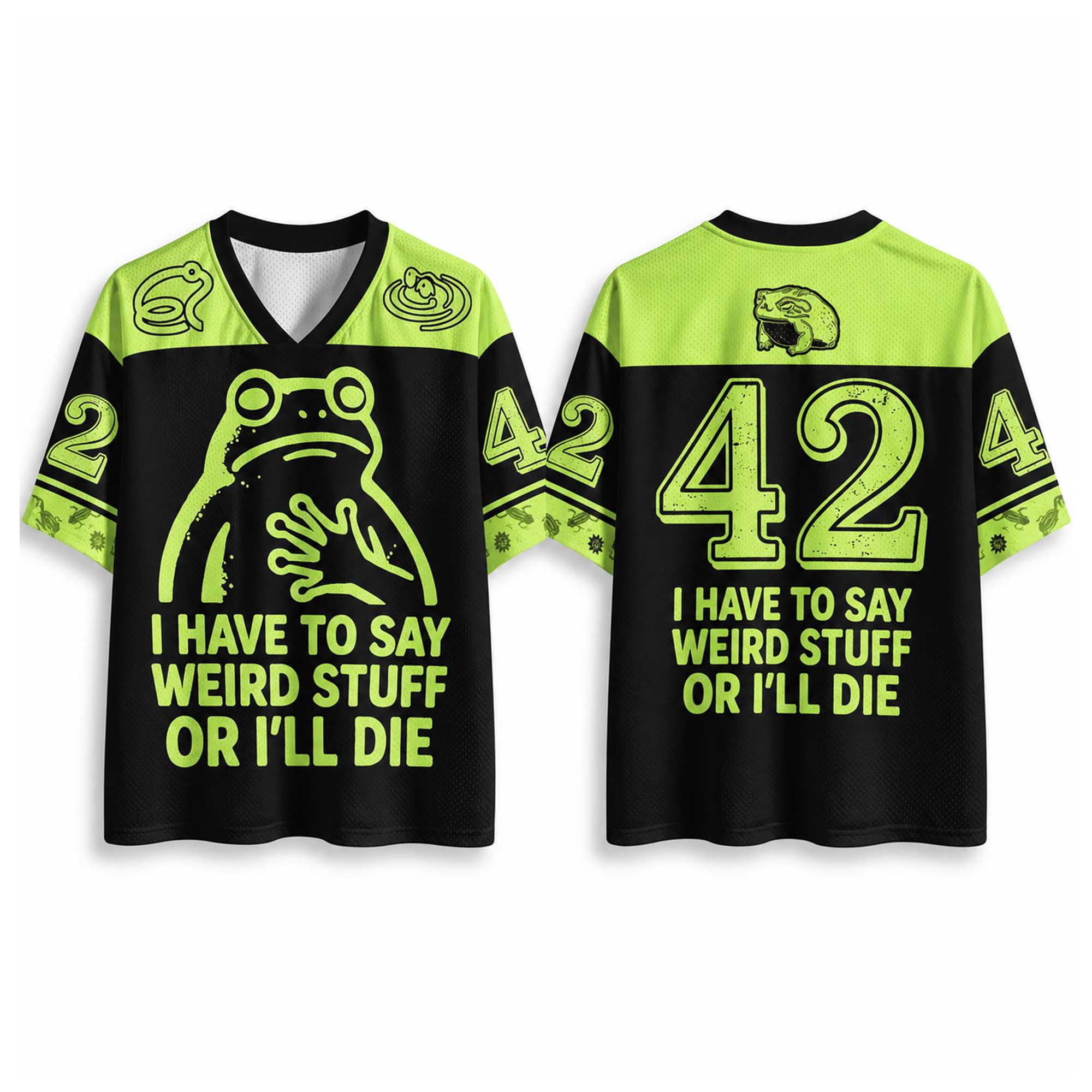 Frog #42 I Have To Say Weird Stuff Or I'll Die Jersey Funny Quote Apparel Gifts For BFF Frog #42 I Have To Say Weird Stuff Or I'll Die Jersey Funny Quote Apparel Gifts For BFF