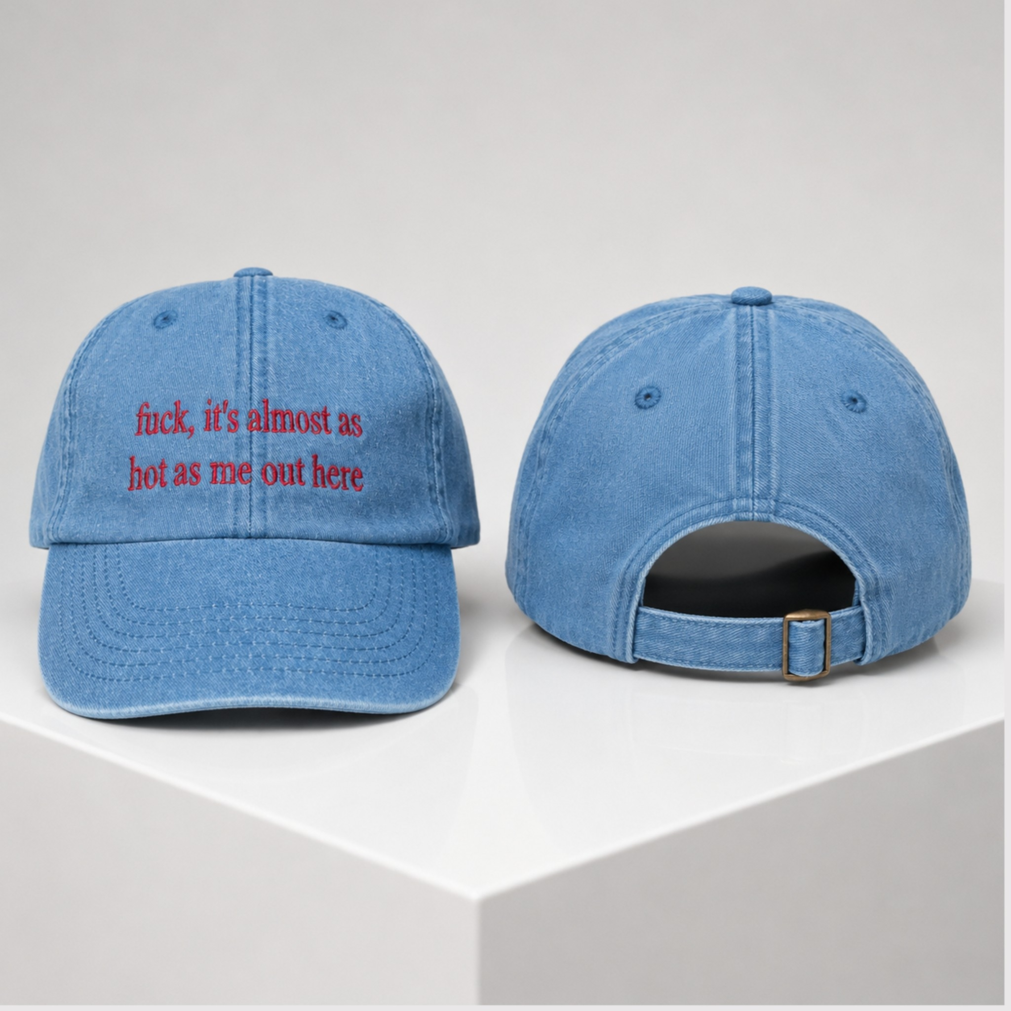 Fuck It's Almost As Hot As Me Out Here 2026 Hat