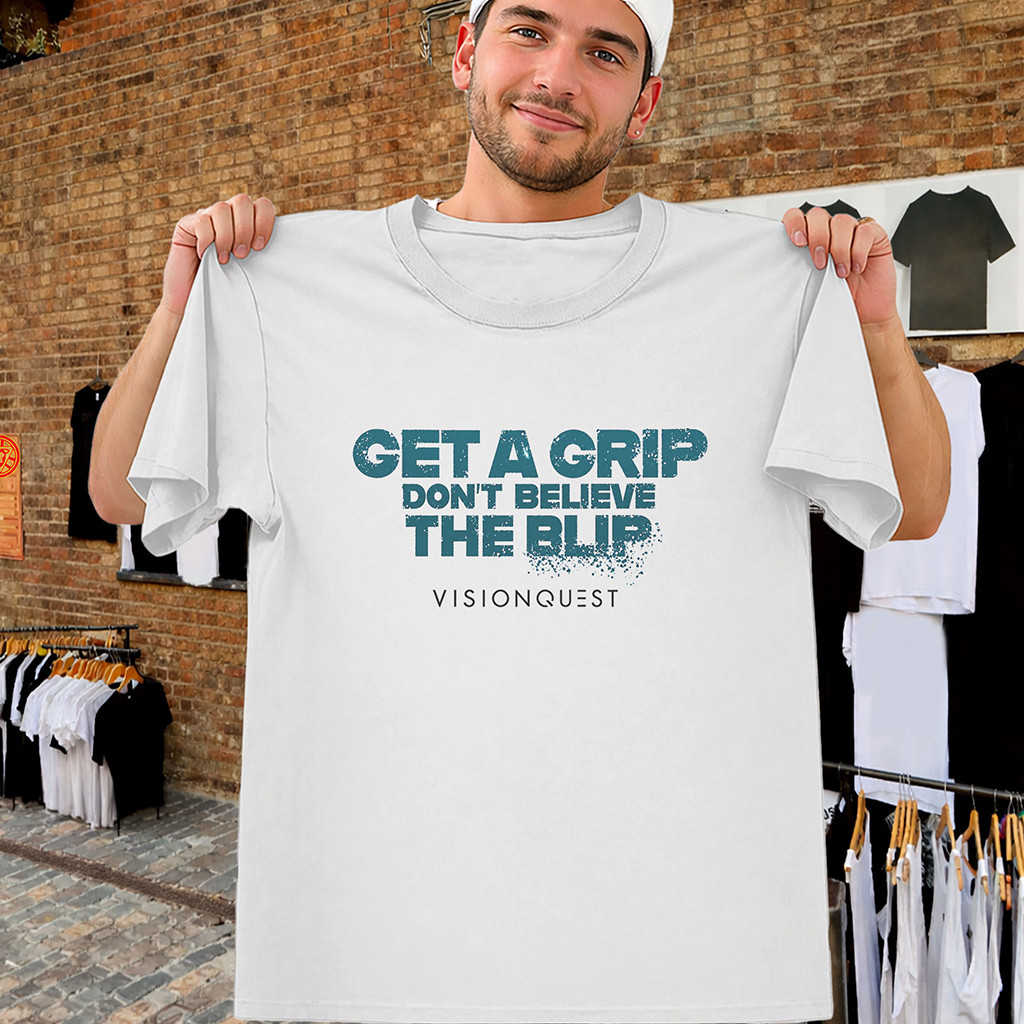 Get A Grip Don't Believe The Blip Shirt VisionQuest Tommy Tee Gift Ideas For Brothers Get A Grip Don't Believe The Blip Shirt VisionQuest Tommy Tee Gift Ideas For Brothers