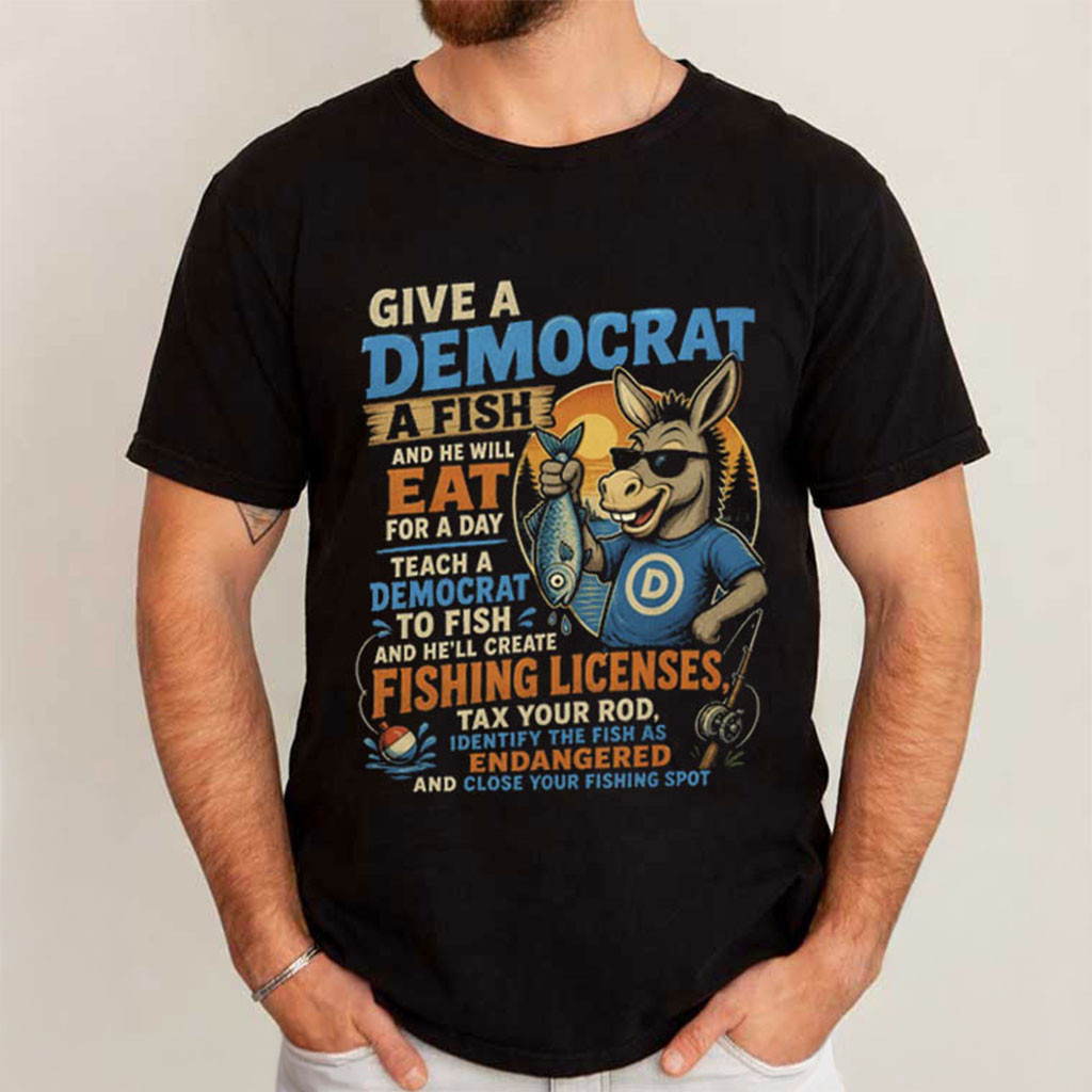 Give A Democrat A Fish T-Shirt Funny Political Fishing Shirt Gift For Husband