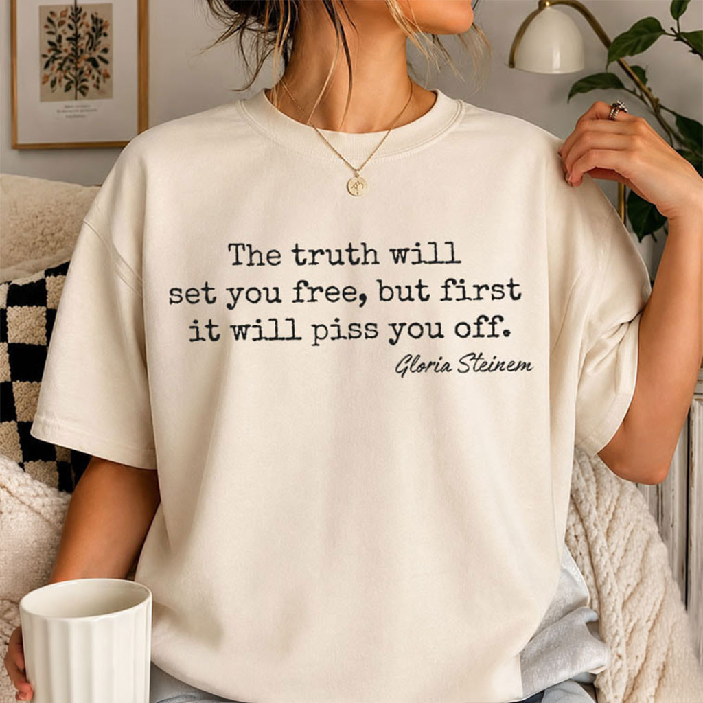 Gloria Steinem The Truth Will Set You Free Feminist Quote T-Shirt Gloria Steinem Memorial Gift