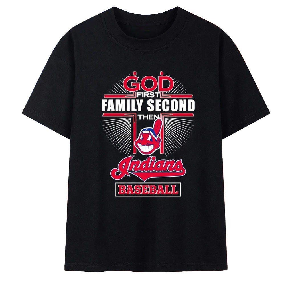 God First Family Second Then Cleveland Indians Baseball T-Shirt Cleveland Guardians Merch