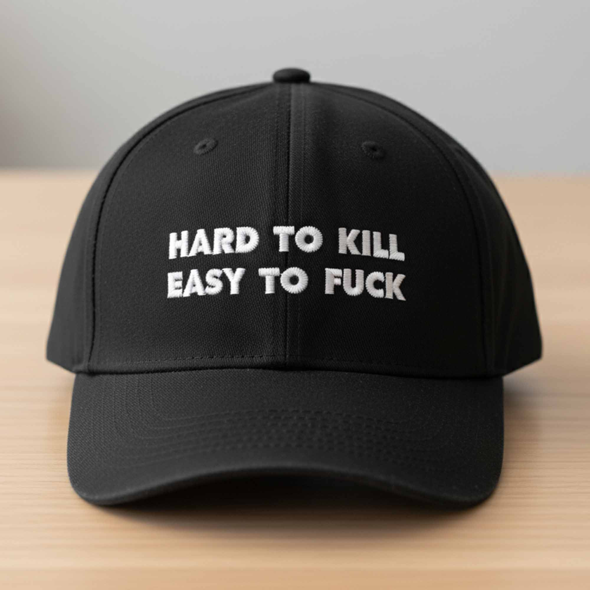 Hard To Kill Easy To Fuck Hat