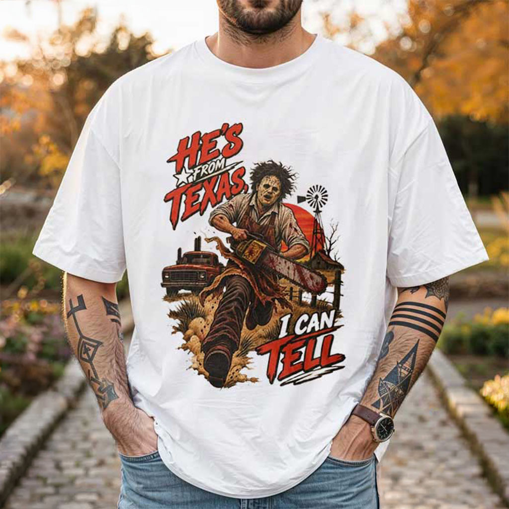 He's From Texas I Can Tell Retro Shirt Halloween Horror Texas Slasher T-Shirt Gift For Him