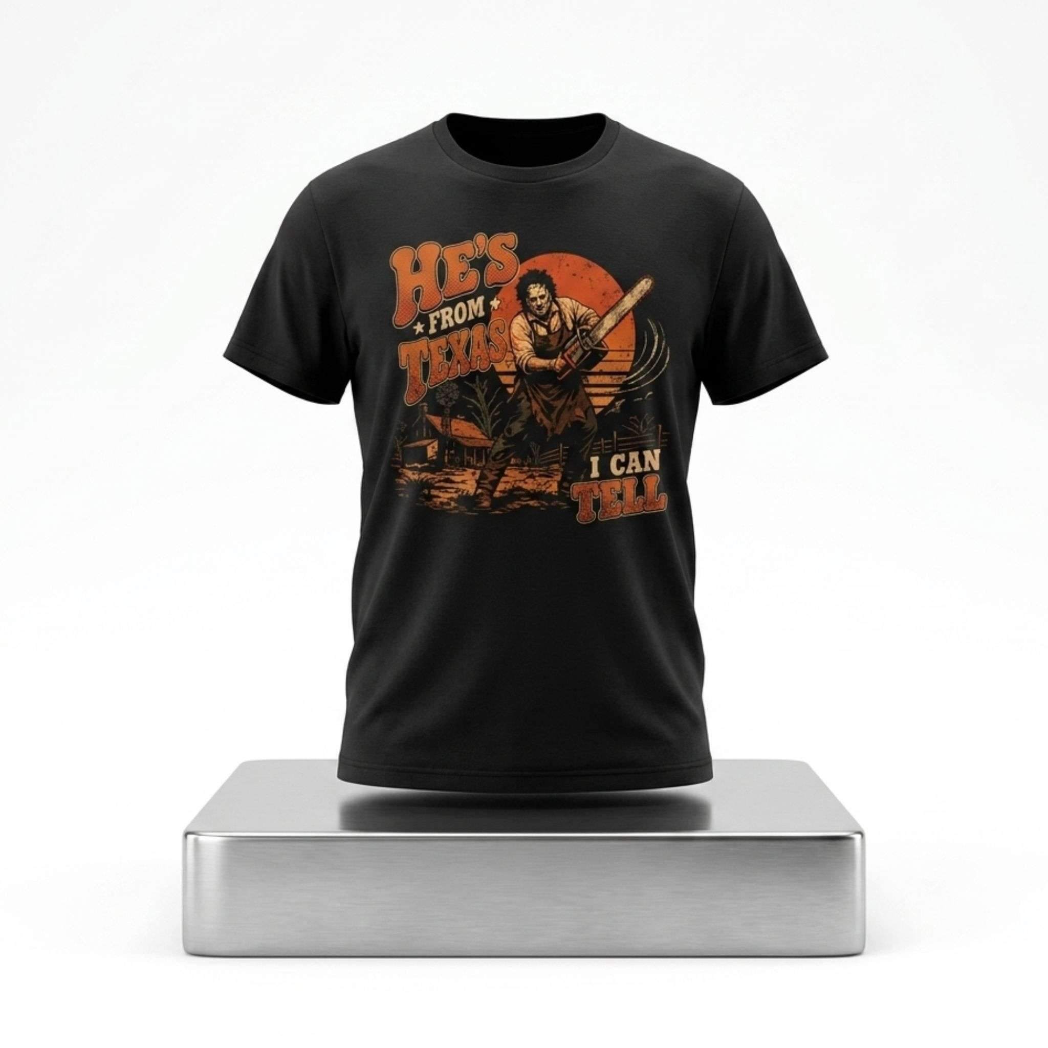 He's From Texas I Can Tell Shirt Chainsaw Horror Movie Halloween T-Shirt Gift For Horror Fans