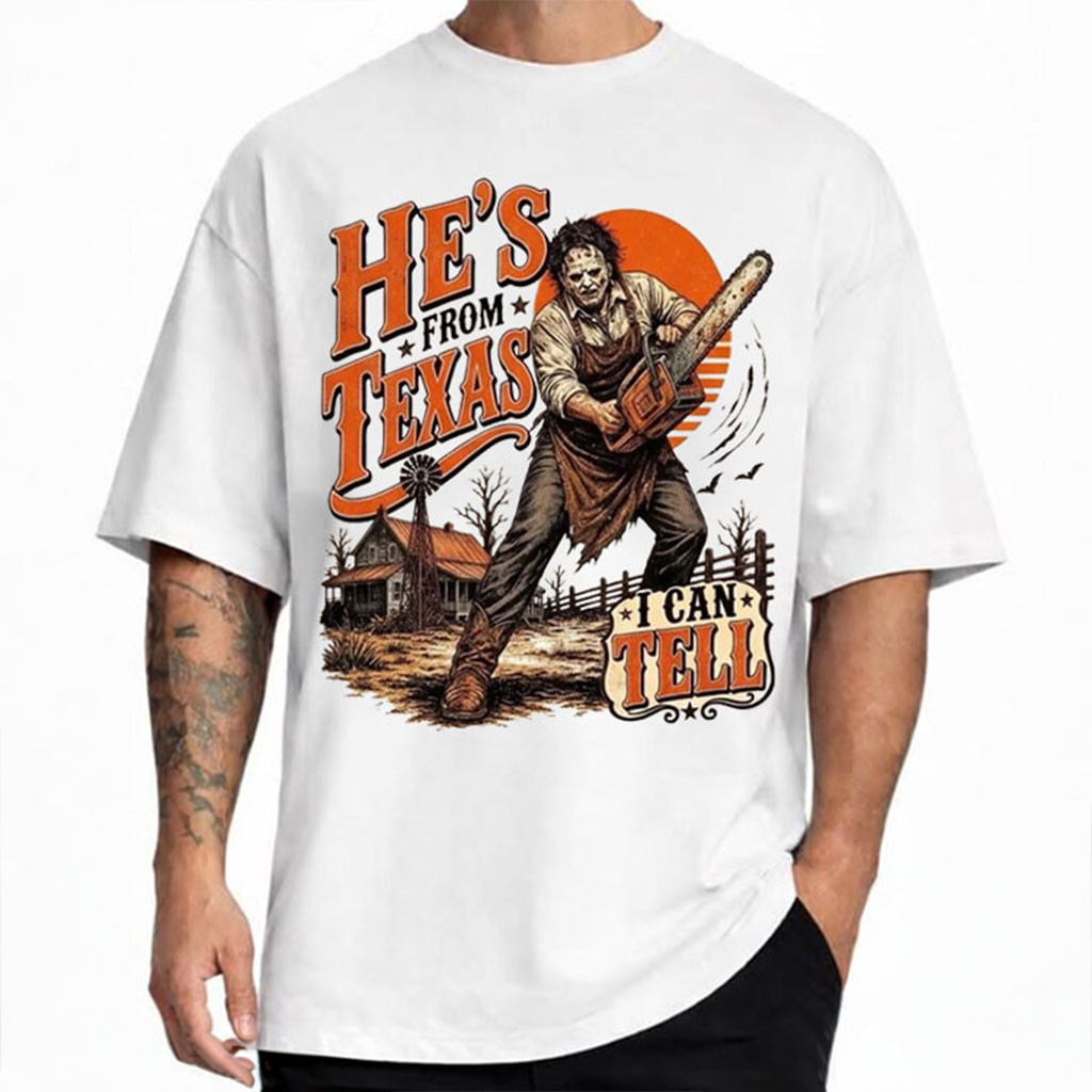 He's From Texas I Can Tell Slasher Horror T-Shirt Halloween Gifts Ideas For Brothers He's From Texas I Can Tell Slasher Horror T-Shirt Halloween Gifts Ideas For Brothers