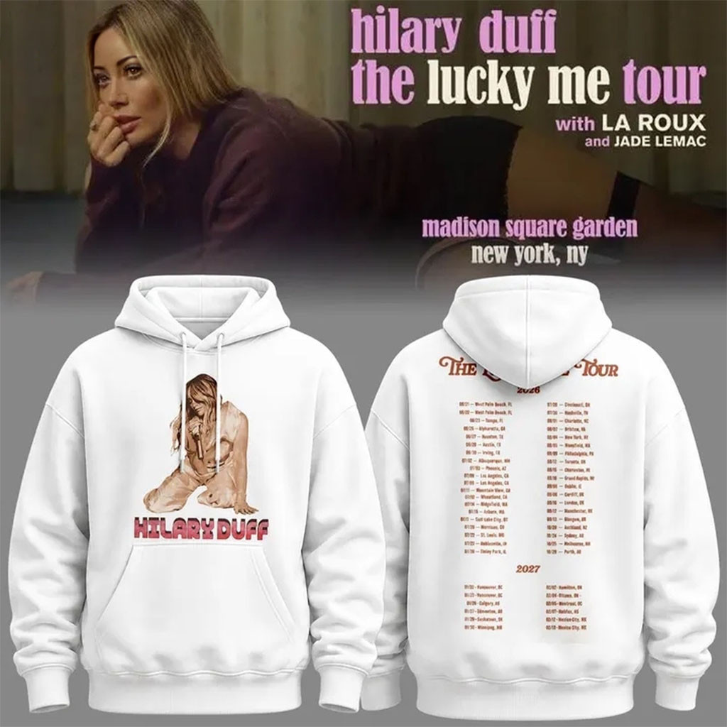 Hilary Duff Merch The Lucky Me Tour 2026 Schedule White Hoodie Cool Gifts For Music Lovers Hilary Duff Merch The Lucky Me Tour 2026 Schedule White Hoodie Cool Gifts For Music Lovers