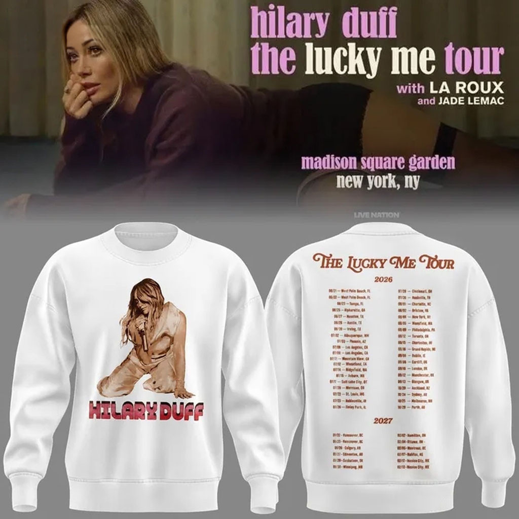 Hilary Duff Merch The Lucky Me Tour 2026 Schedule White Sweatshirt Gifts For Music Fans