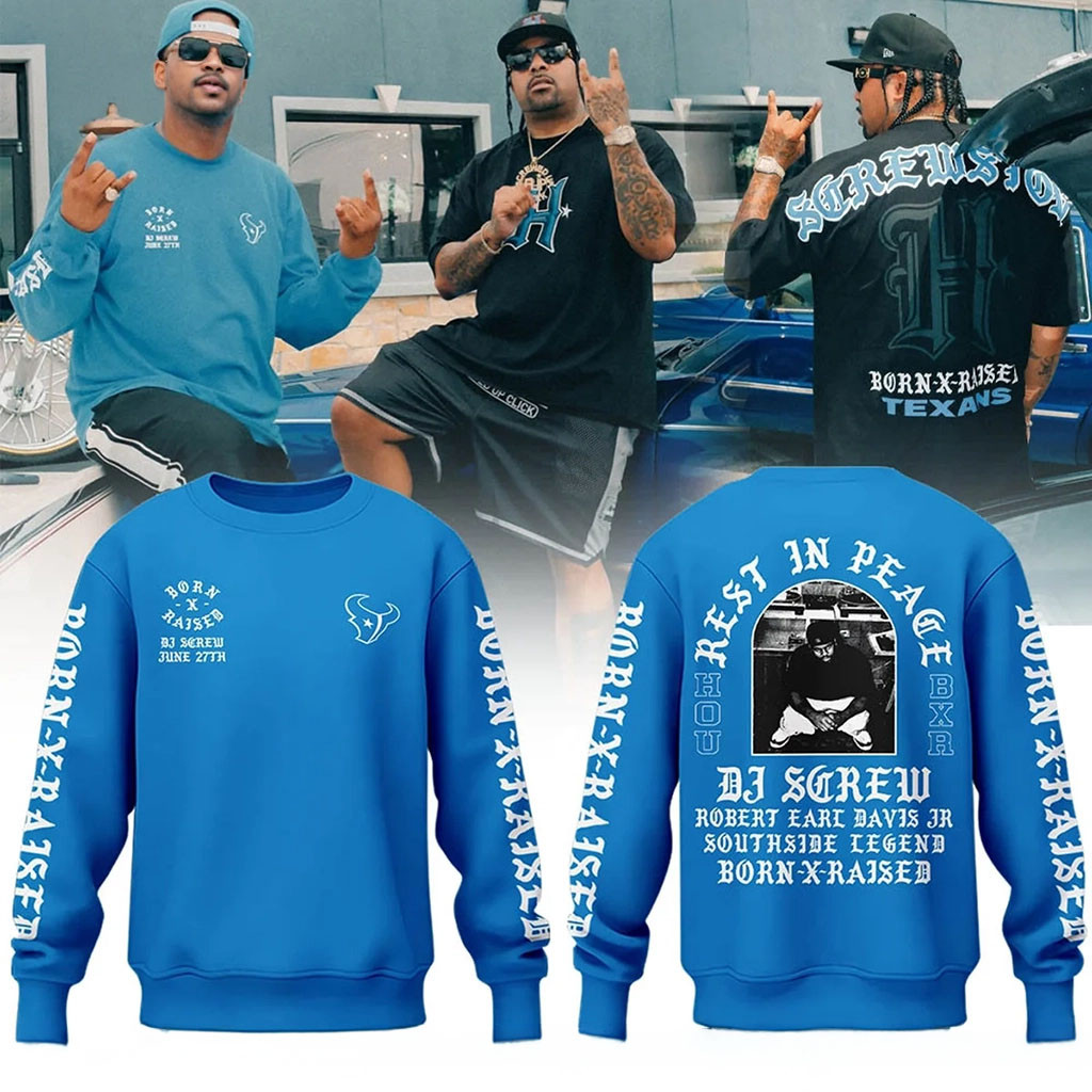 Houston Texans Born X Raised DJ Screw Sweatshirt Rest In Peace Texans Merch Gift For Fans