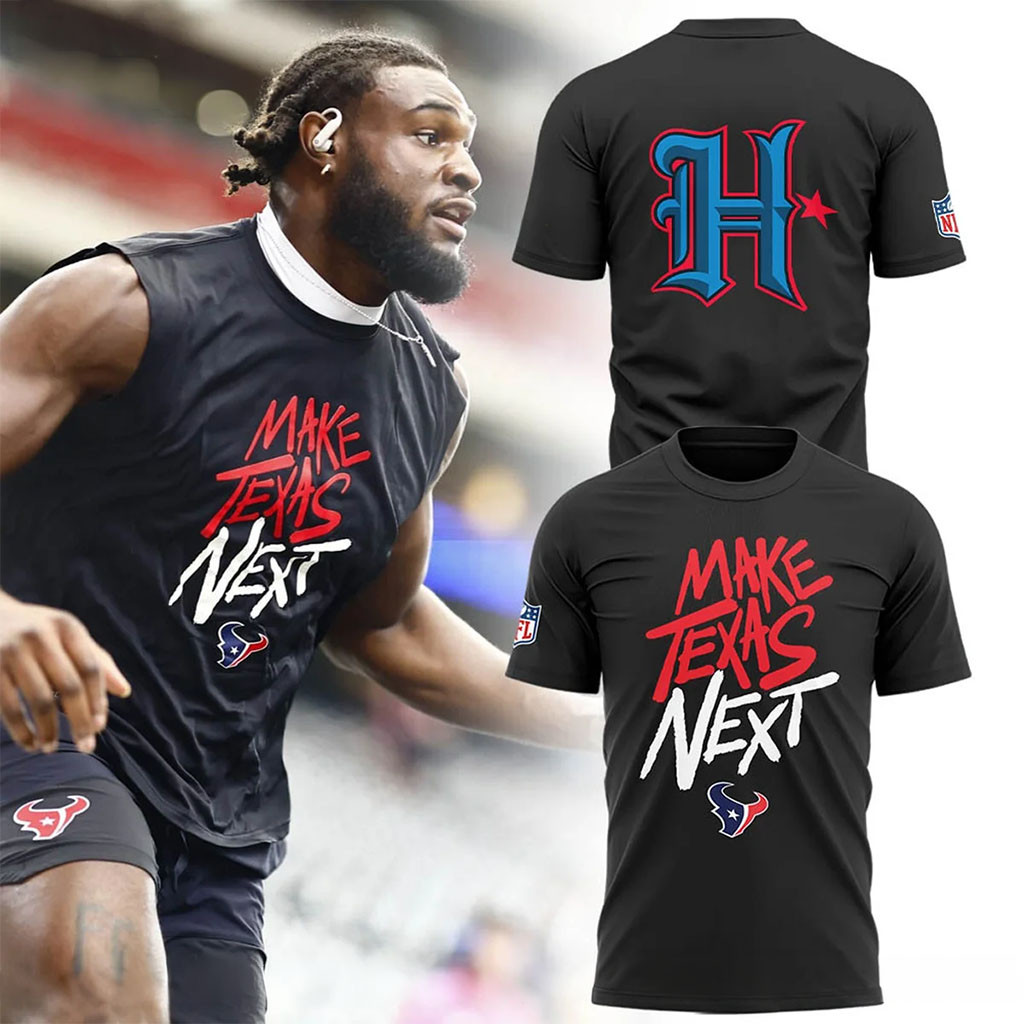Houston Texans Make Texas Next T-Shirt Texans Merch Gifts For Football Fan