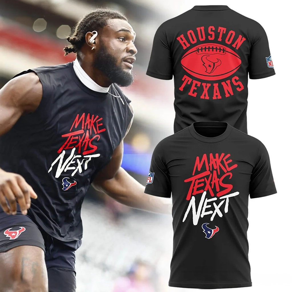 Houston Texans Make Texas Next T-Shirt Texans Merch Presents For Football Fans