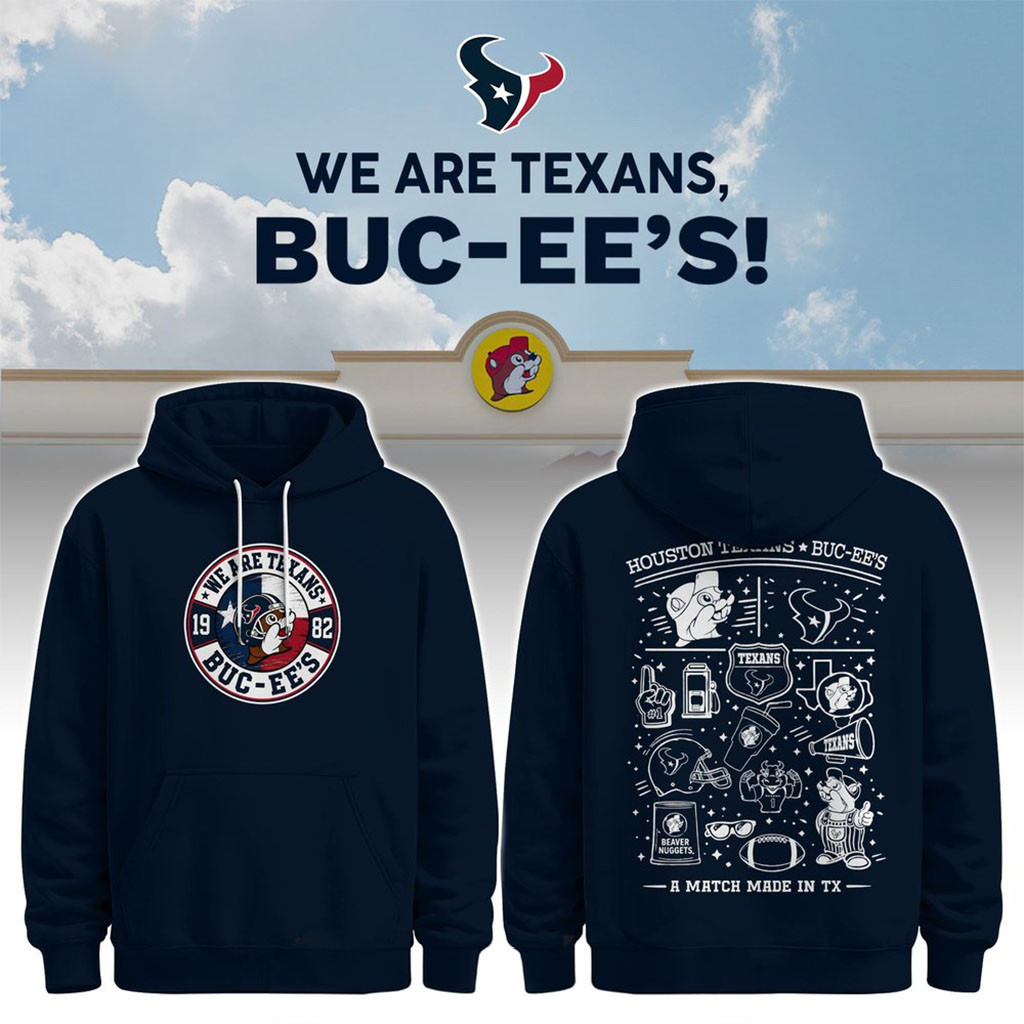 Houston Texans X Buc Ee's Merch We Are Texans Hoodie A Match Made In TX Hoodie Fan Gifts