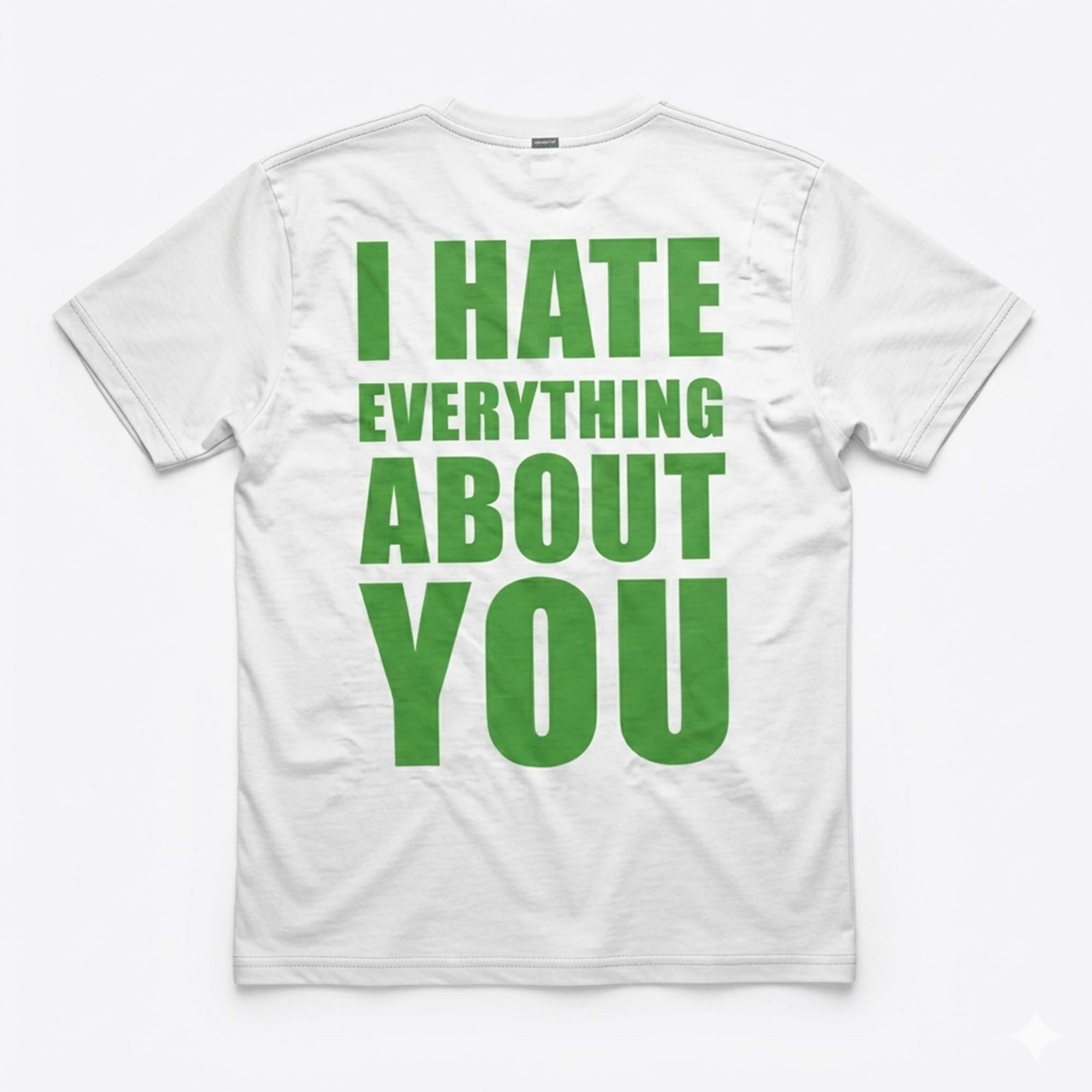 I Hate Everything About You Shirt I Hate Everything About You Shirt