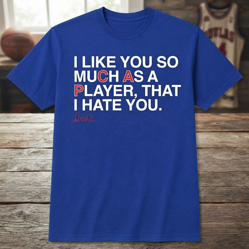 I Like You Much As A Player That I Hate You Shirt Chicago Cubs PCA Merch Gift For Fans I Like You Much As A Player That I Hate You Shirt Chicago Cubs PCA Merch Gift For Fans