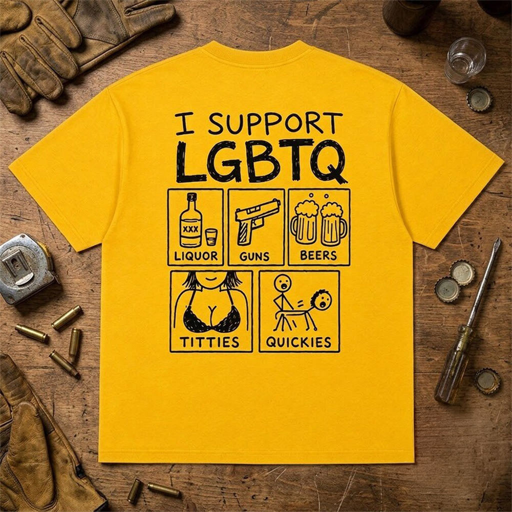 I Support LGBTQ Liquor Guns Beers Titties Quickies Shirt Funny Humorous Shirt Gifts I Support LGBTQ Liquor Guns Beers Titties Quickies Shirt Funny Humorous Shirt Gifts