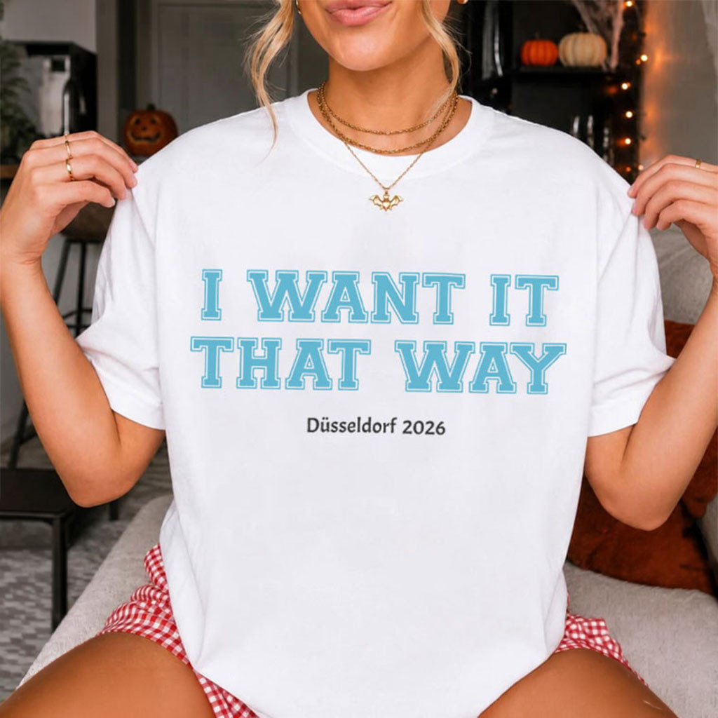 I Want It That Way Dusseldorf 2026 Music Concert T-Shirt Birthday Ideas For BFF I Want It That Way Dusseldorf 2026 Music Concert T-Shirt Birthday Ideas For BFF
