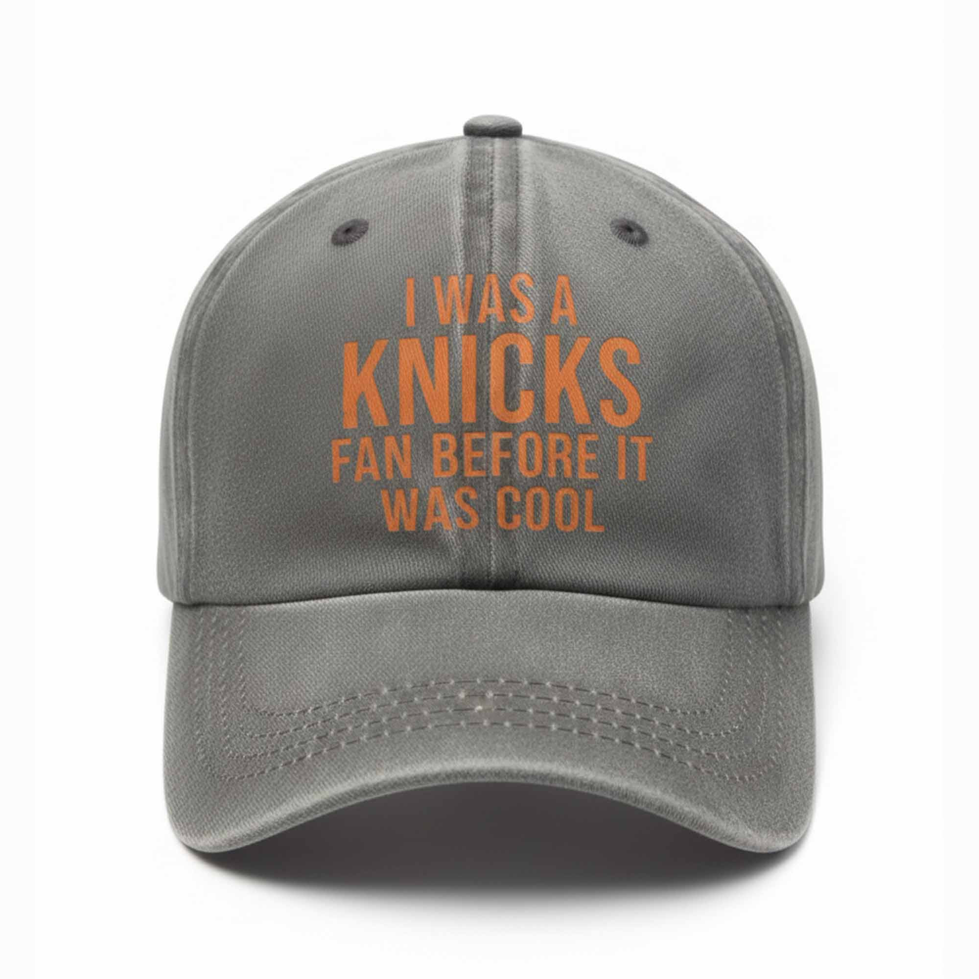 I was a knicks fan before it was cool hat