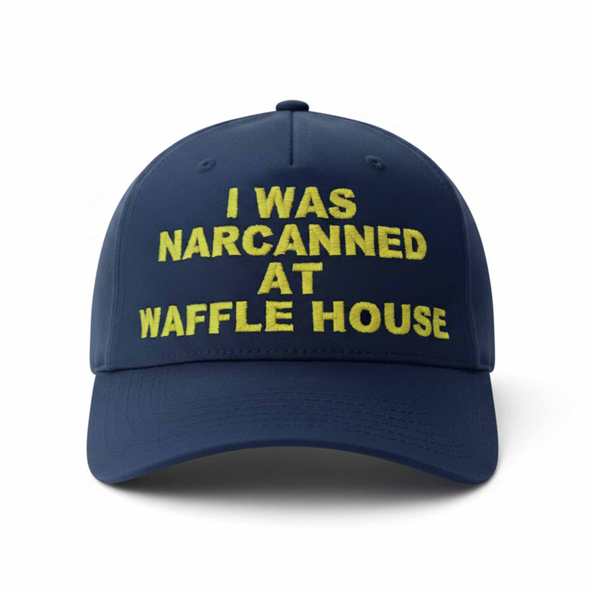 I Was Narcanned At Waffle House Hat