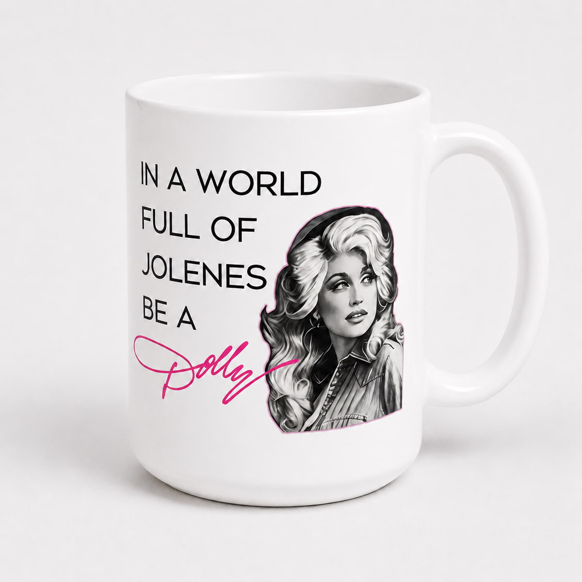 In A World Full Of Jolenes Be A Dolly Print Mug In A World Full Of Jolenes Be A Dolly Print Mug