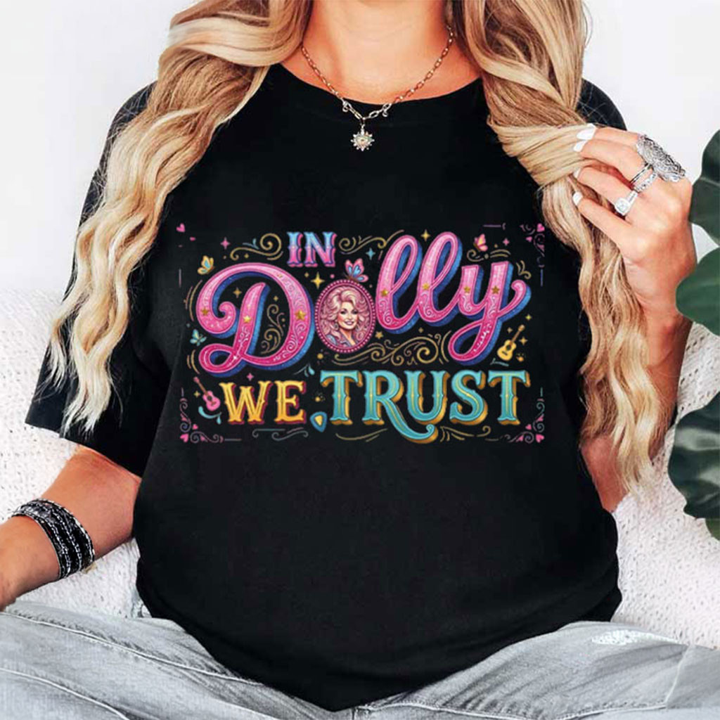 In Dolly We Trust Dolly Parton Tribute T-Shirt Thank You For The Memorial Dolly Parton Shirt In Dolly We Trust Dolly Parton Tribute T-Shirt Thank You For The Memorial Dolly Parton Shirt