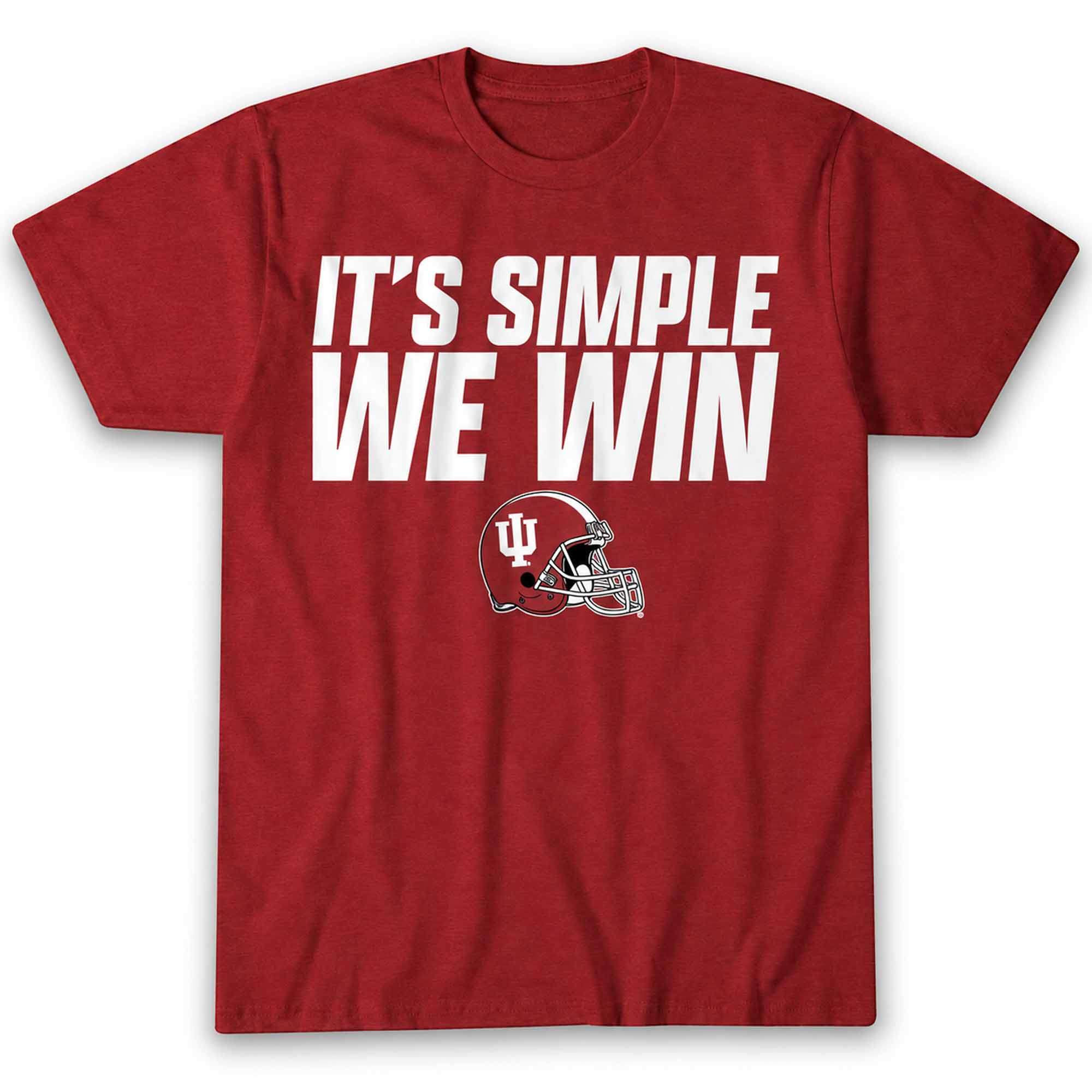 Indiana Football It's Simple We Win Shirt Indiana Hoosiers Merch Gifts For Football Fan Indiana Football It's Simple We Win Shirt Indiana Hoosiers Merch Gifts For Football Fan