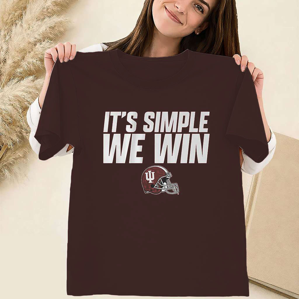 It's Simple We Win Shirt Indiana Football 2026 Tee Indiana Hoosiers Merch Fan Gifts