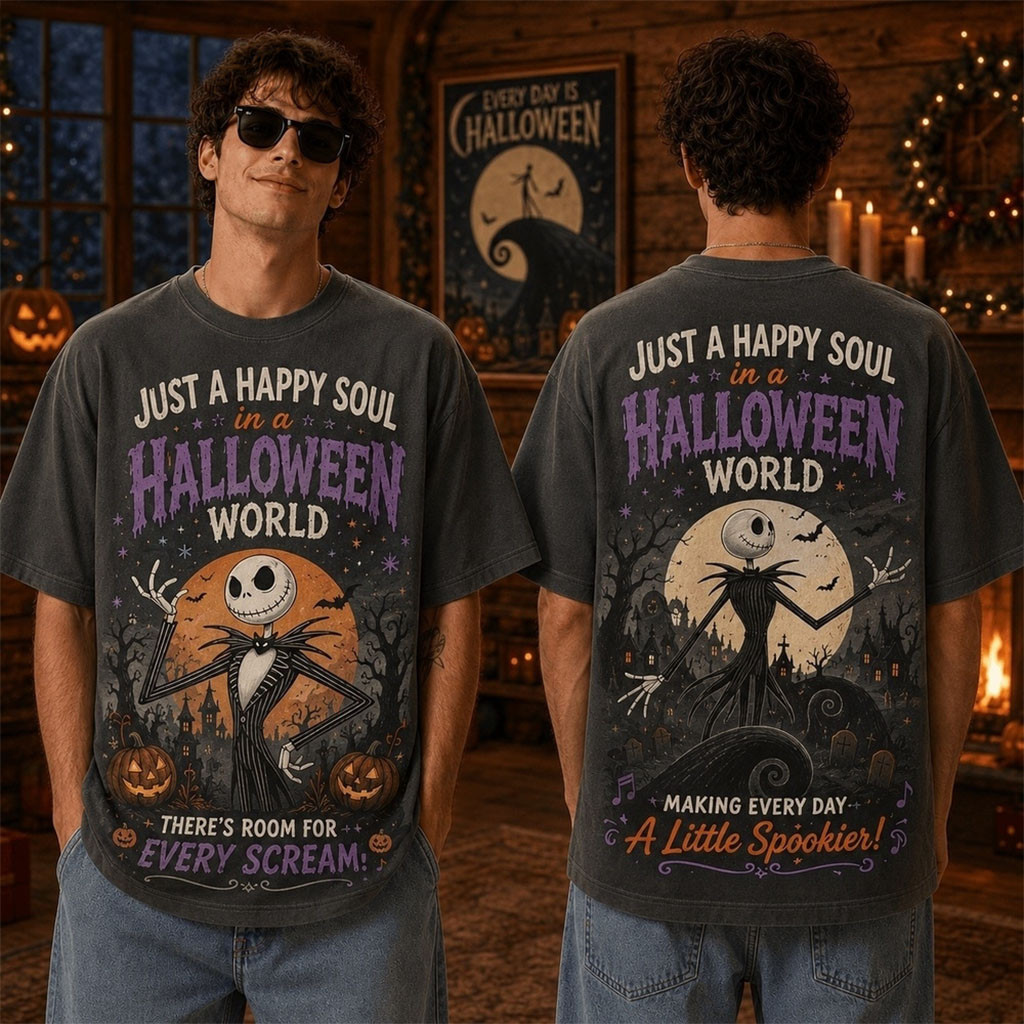 Just A Happy Soul In A Halloween World T-Shirt Making Every Day A Little Spookier Shirt Gifts