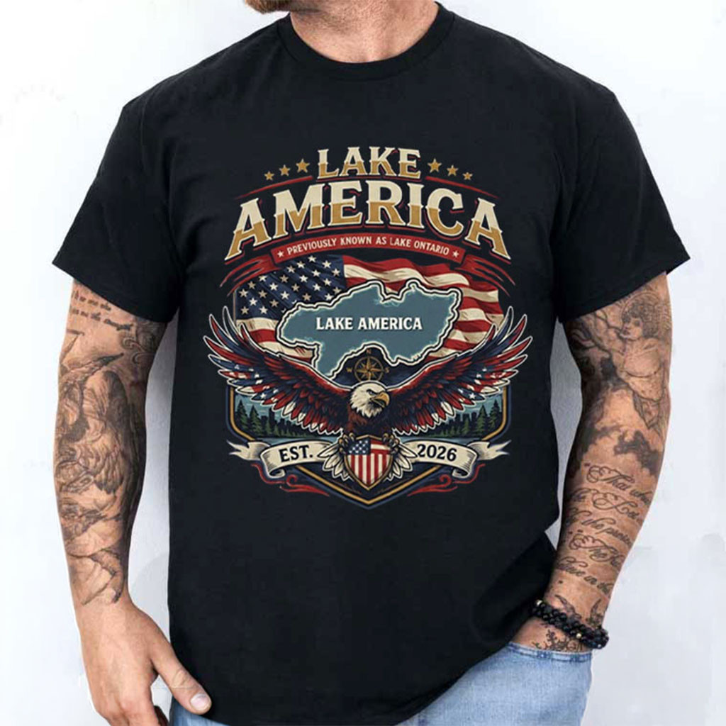Lake America Previously Known As Lake Ontario T-Shirt American Pride Gift Lake America Previously Known As Lake Ontario T-Shirt American Pride Gift