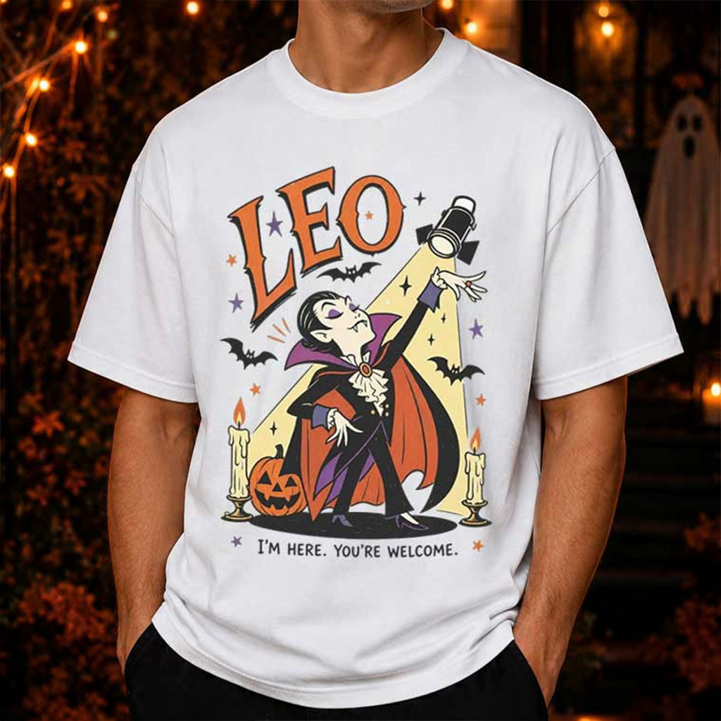 Leo Zodiac Vampire Halloween T-Shirt I'm Here You're Welcome Shirt Best Halloween Gifts