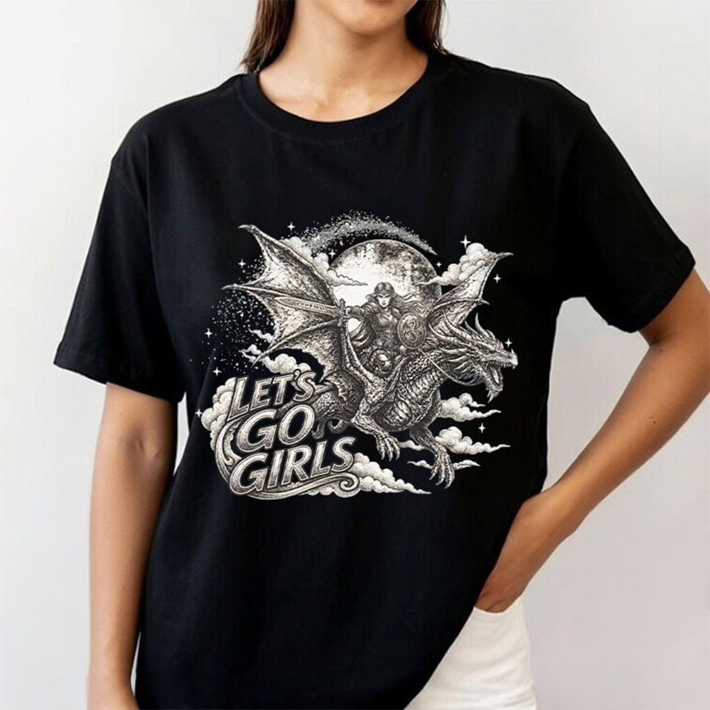 Let's Go Girls Dragon Rider T-Shirt Feminist Empowerment Shirt Gift For Her Let's Go Girls Dragon Rider T-Shirt Feminist Empowerment Shirt Gift For Her