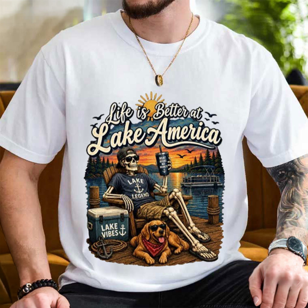 Life Is Better At Lake America T-Shirt Funny Skeleton Shirt Gift For Brothers Life Is Better At Lake America T-Shirt Funny Skeleton Shirt Gift For Brothers