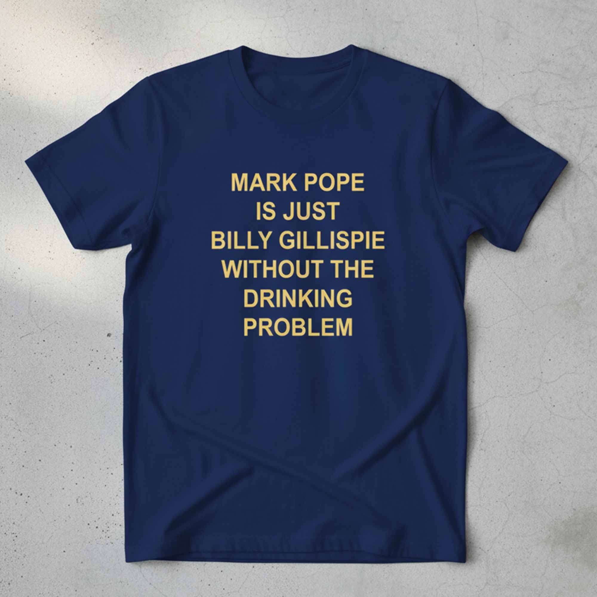 Mark Pope Is Just Billy Gillispie Without The Drinking Problem Shirt